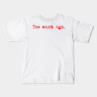 Too much ego. Typewriter simple text red Kids T-Shirt